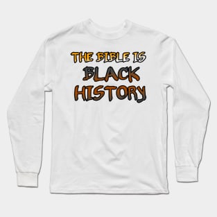 THE BIBLE IS BLACK HISTORY Long Sleeve T-Shirt